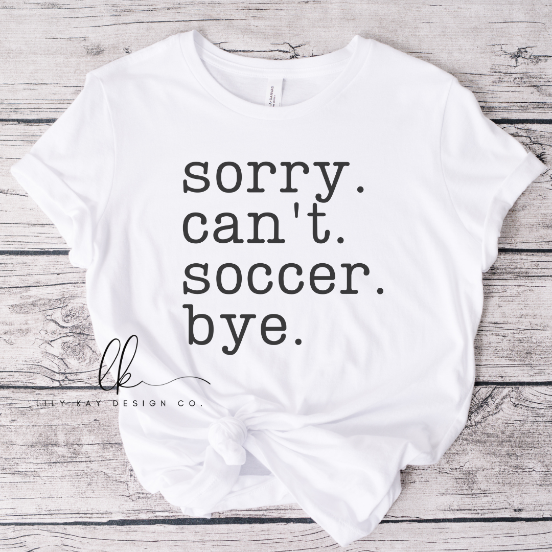 Sorry. Can't. Soccer. Bye.